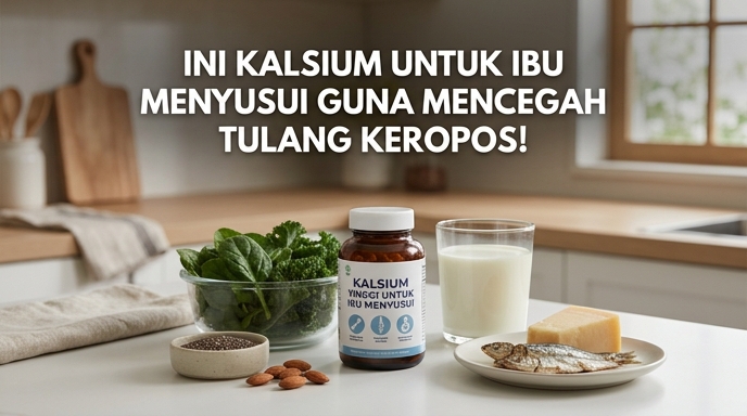 Ini Kalsium Untuk Ibu Menyusui Guna Mencegah Tulang Keropos!
